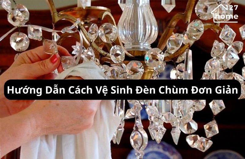 Vệ sinh nhẹ đèn chùm là việc lau chùi bụi bẩn, vết bẩn nhẹ trên bề mặt đèn mà không cần tháo rời các bộ phận