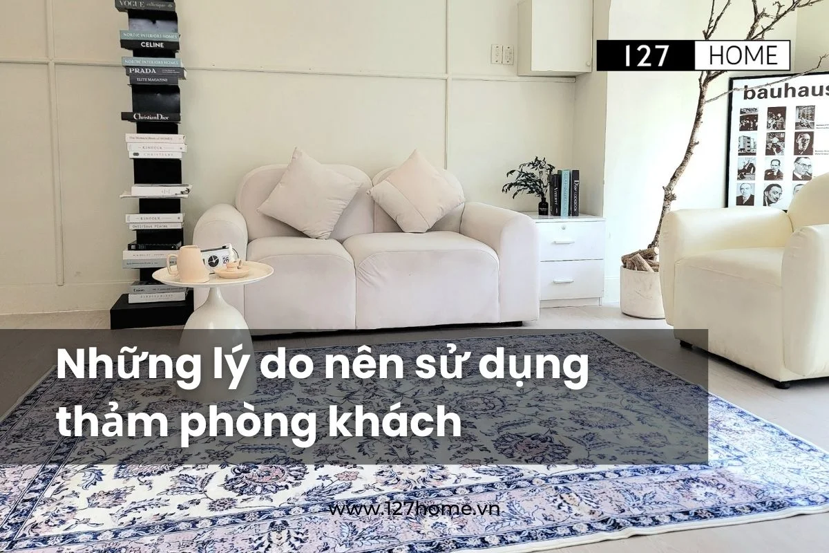 Lý do nên sử dụng thảm trải sàn phòng khách 