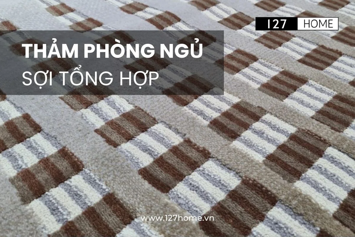 Thảm trải sàn phòng ngủ sợi tổng hợp 