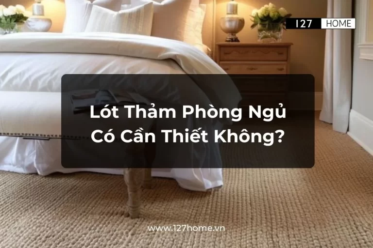 Lót thảm phòng ngủ: có cần thiết không?