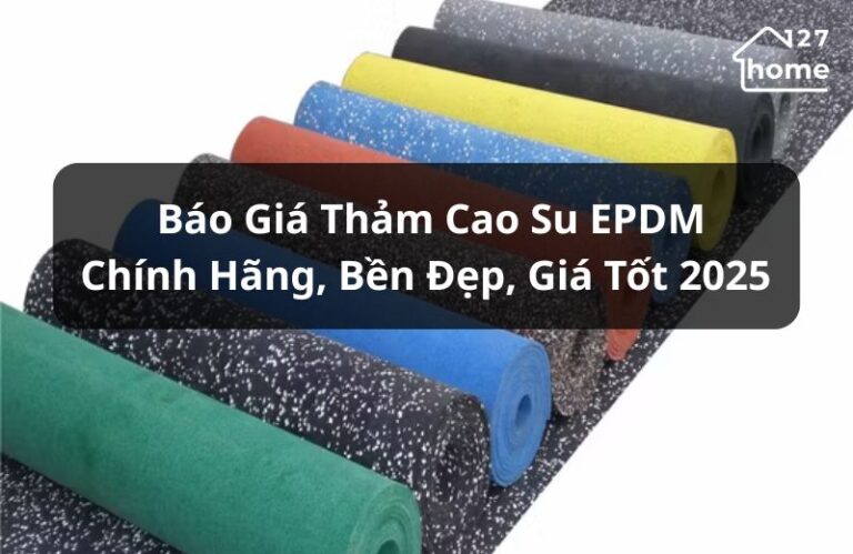 Báo giá thảm cao su EPDM chính hãng, bền đẹp và giá tốt 2025