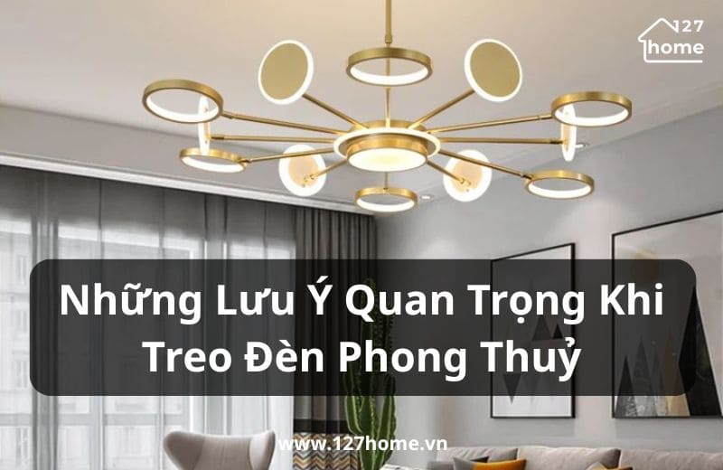 Những lưu ý quan trọng khi treo đèn theo phong thuỷ