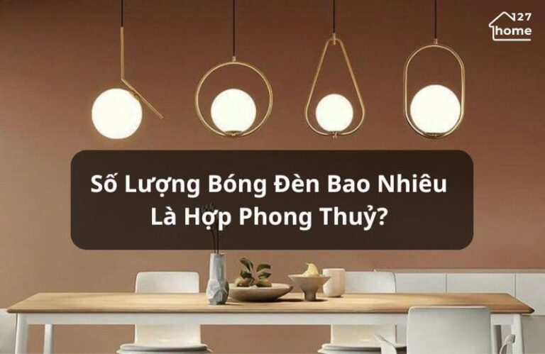 Số lượng bóng đèn bao nhiêu là hợp phong thuỷ