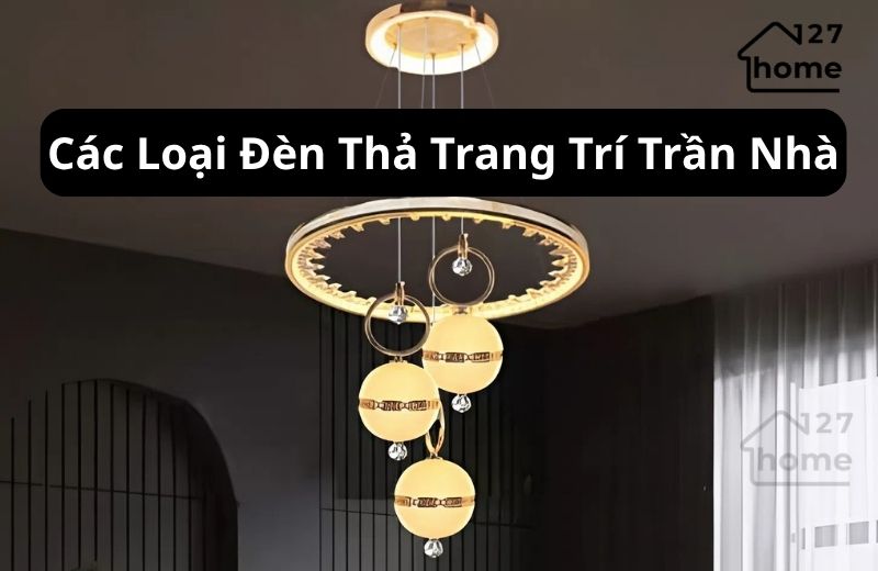 Các Loại Đèn Thả Trang Trí Trần Nhà