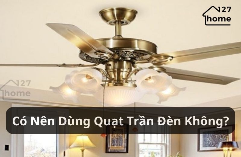 có nên dùng quạt trần đèn không